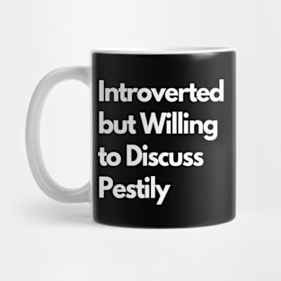 Introverted but Willing to Discuss Pestily Mug